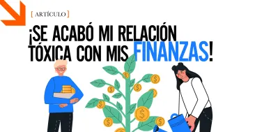 ¿Tienes una relación tóxica con tu dinero?